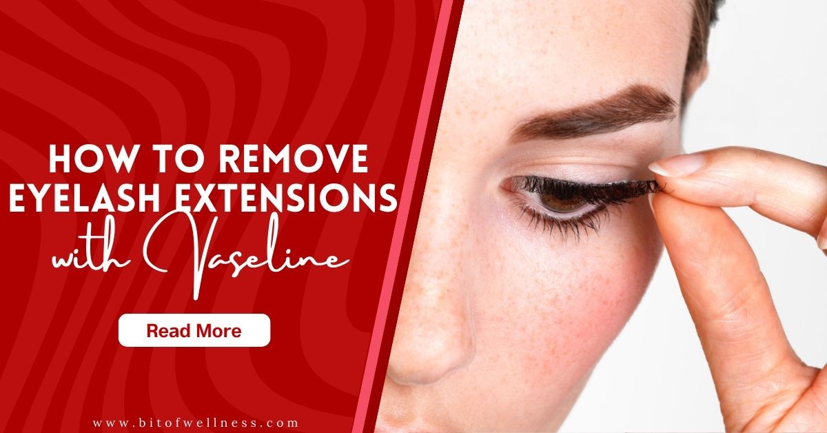 ow To Remove Eyelash Extensions with Vaseline